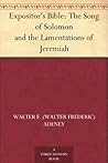 Expositor's Bible: The Song of Solomon and the Lamentations of Jeremiah Expositor's Bible: The Song of Solomon and the Lamentations of Jeremiah