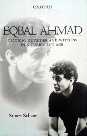 Eqbal Ahmad: Critical Outsider in a Turbulent Age