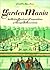 Garden Mania: The Ardent Gardener's Compendium of Design and Decoration