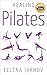 Healing Pilates by Ellena Ivanov