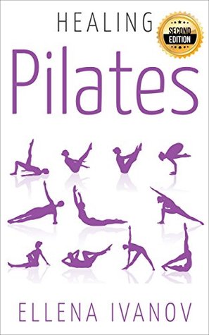 Healing Pilates: Pilates - Successful Guide to Pilates Anatomy, Pilates Exercises, and Total Body Fitness - 2nd Edition (Kindle Edition)