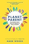 Planet Parent: The World's Best Ways to Bring Up Your Children