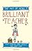 The Art of Being a Brilliant Teacher (Art of Being Brilliant Series)