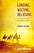 Longing, Waiting, Believing by Rodney D. Holder