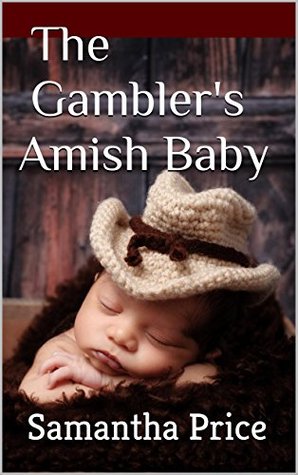 The Gambler's Amish Baby (Amish Baby Collection #1)
