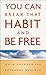 You Can Break That Habit and Be Free