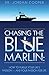 Chasing The Blue Marlin: Ho...