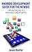 Android Development Guide for the Newbie: Tips & Tricks to Making Great Apps