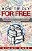 How To Fly For Free: The Ultimate Guide To Finding The Best Flight Prices, Navigating To ANYWHERE For Less & Flying For Free (Travel Book 1)