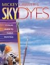 Skydyes: A Visual Guide to Fabric Painting Skydyes: A Visual Guide to Fabric Painting