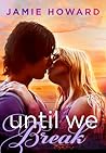 Until We Break by Jamie  Howard