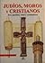 Judios, moros y cristianos / Jews, Moors and Christians: Tres pueblos, ritos y costumbres (Spanish Edition)