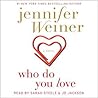 Who Do You Love by Jennifer Weiner