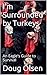 I'm Surrounded by Turkeys: How To Be An Eagle (God is Love Book 2)