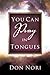 You can Pray in Tongues by Don Nori