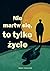 Nie martw się, to tylko życie