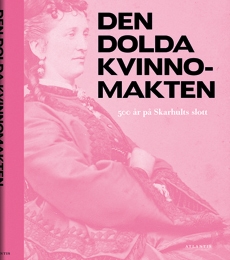 Den dolda kvinnomakten - 500 år på Skarhults slott