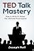 TED Talks: Mastery: How To ...