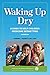 Waking up Dry by Howard J. Bennett