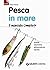 Pesca in mare. Il manuale completo (Gli imperdibili) (Italian Edition)