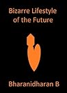Bizarre Lifestyle of the Future