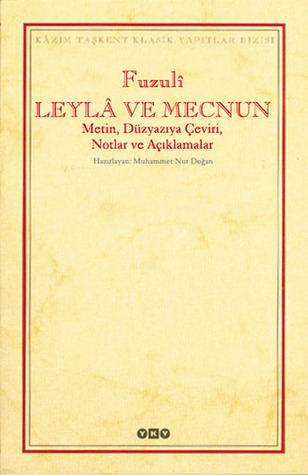 Leylâ ve Mecnun: Metin, Düzyazıya Çeviri, Notlar ve Açıklamalar