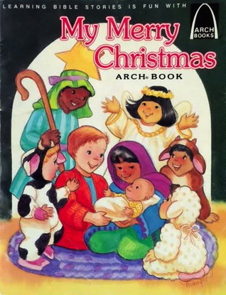 My Merry Christmas: Luke 2:1-20 for Children (ARCH Books)