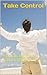 Take Control: A practical guide on how to change your life