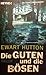 Die Guten und die Bösen