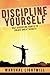 Discipline Yourself by Marshal Lightwill
