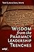 Wisdom from the Pharmacy Leadership Trenches by Toby Clark