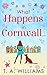 What Happens In Cornwall... by T.A.   Williams