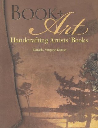 Book + Art: Handcrafting Artists' Books (Paperback)