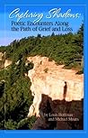 Capturing Shadows: Poetic Encounters Along the Path of Grief and Loss