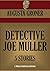 DETECTIVE JOE MULLER: FIVE MYSTERIES. The Cases Of: The Golden Bullet, The Lamp That Went Out, The Registered Letter, The Pocket Diary Found In The Snow, ... (Timeless Wisdom Collection Book 3450)