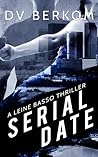 Serial Date (Leine Basso Thriller, #2)