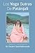 Los Yoga Sutras De Patanjali: Traduccion Y Comentarios Por Sri Swami Satchidananda (Spanish Edition)