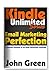 Kindle Unlimited - Email Marketing Perfection: The 11 Elements of an Award Winning Email Marketing Strategy (Unlimited by John Green Book 1)