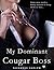 My Dominant Cougar Boss (MILF, Mature Woman, Femdom)
