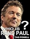 Book cover for Who Is Rand Paul? The Short Biography of the Life and Times of Rand Paul. (Who Is Bios of the current top people running for President 2016 -- Book 11)