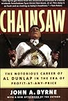 Chainsaw: The Notorious Career of Al Dunlap in the Era of Profit-at-Any-Price Chainsaw: The Notorious Career of Al Dunlap in the Era of Profit-at-Any-Price
