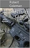 Paintball Gun: What I Can Teach You About Paintball