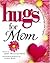 Hugs for Mom by John William Smith
