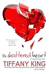 A Shattered Heart by Tiffany King