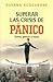 Superar Las Crisis De Panico - Sentir, Pensar y Hacer