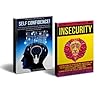 Self Confidence Insecurity Bundle Box Set! - Self Confidence: Stop Shyness & Doubt, Develop Social Skills & Charisma - Insecurity: Stop Being Insecure ... Decision Making, Introvert, Jealousy)