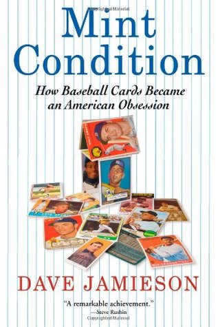 Mint Condition: How Baseball Cards Became an American Obsession (Hardcover)