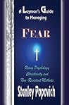 A Layman's Guide to Managing Fear: Using Psychology, Christianity, and Non-Resistant Methods