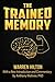 The Trained Memory (Newly Revised Edition with Commentary by Anthony Metivier) (Magnetic Memory Series)