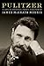 Pulitzer: A Life in Politics, Print, and Power